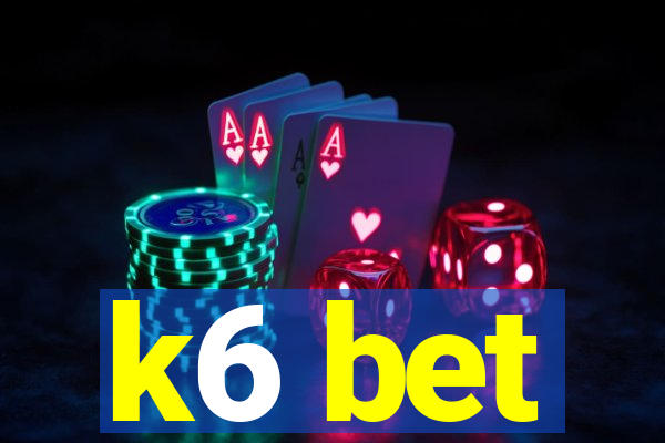 k6 bet