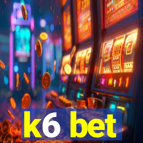 k6 bet