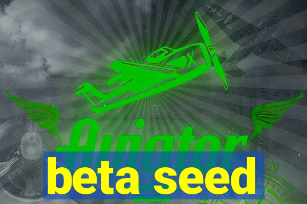 beta seed