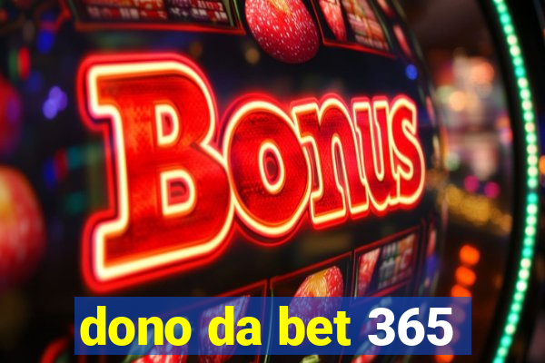 dono da bet 365