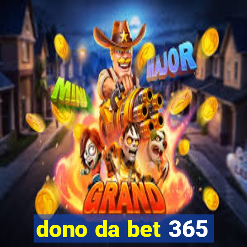 dono da bet 365