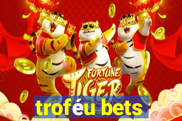 troféu bets