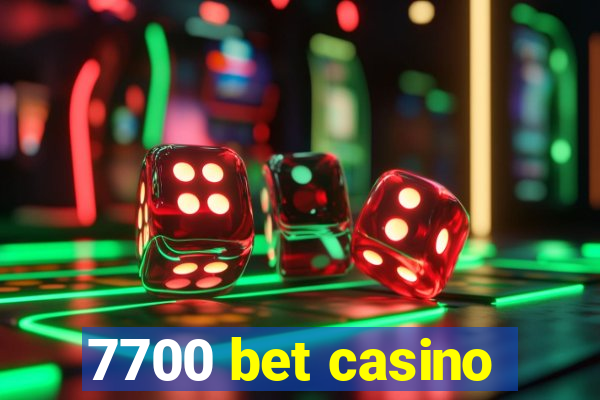 7700 bet casino