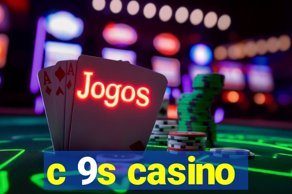 c 9s casino