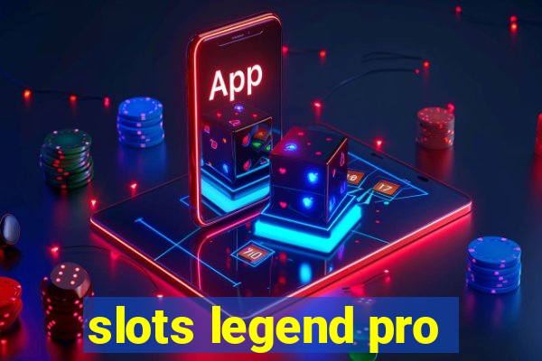 slots legend pro