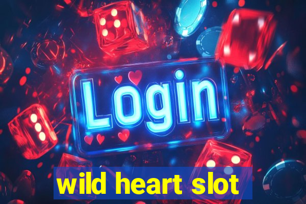 wild heart slot