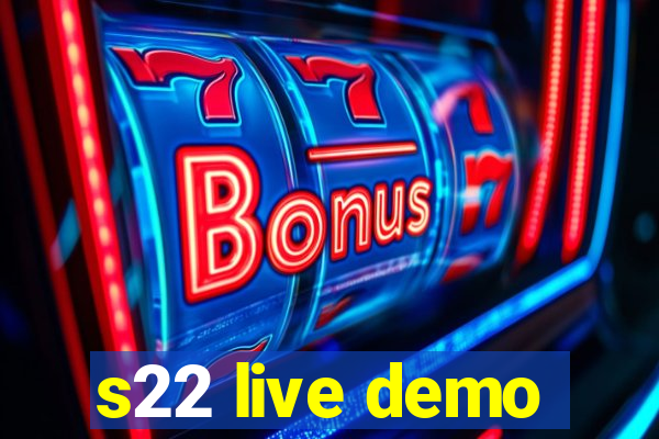 s22 live demo