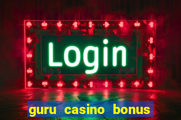 guru casino bonus sem deposito