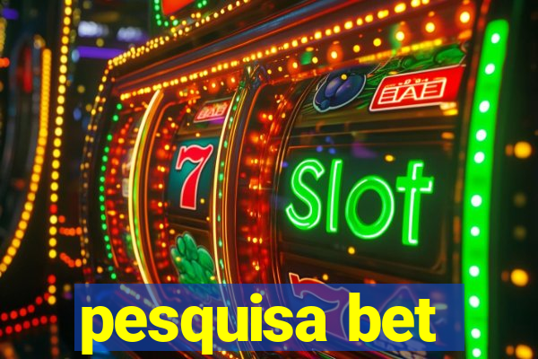 pesquisa bet