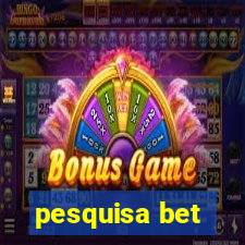 pesquisa bet