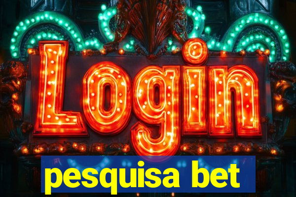 pesquisa bet