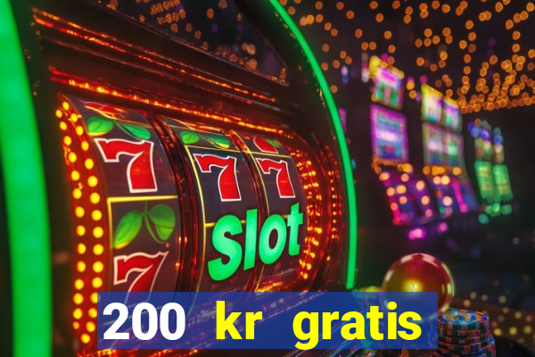 200 kr gratis casino bonus