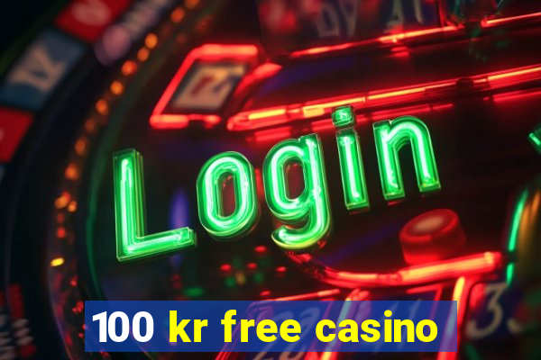 100 kr free casino