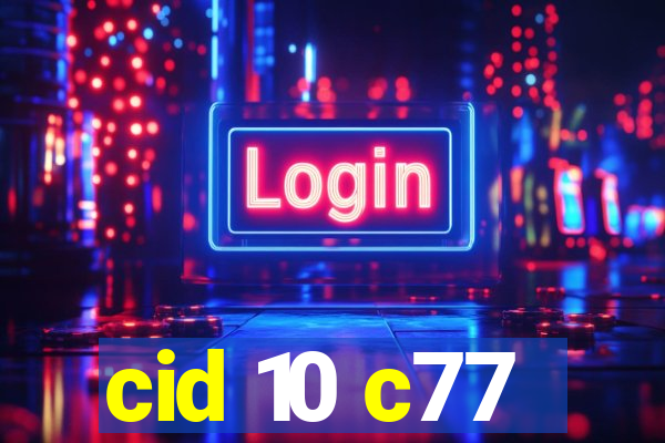 cid 10 c77