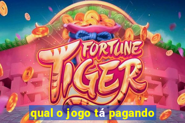 qual o jogo tá pagando