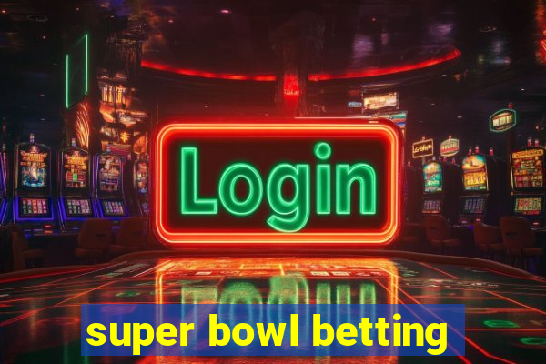 super bowl betting