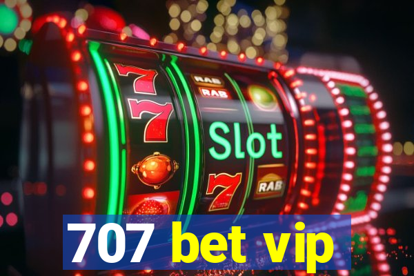 707 bet vip