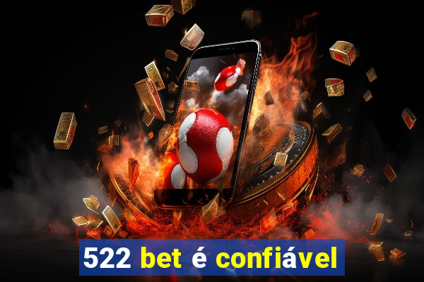 522 bet é confiável