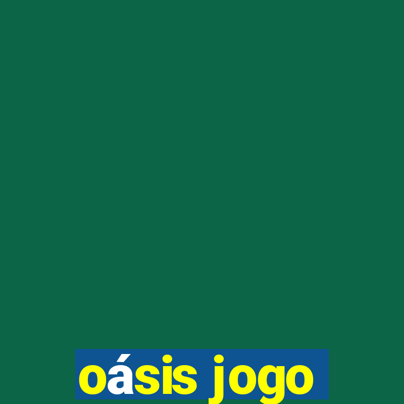 oásis jogo