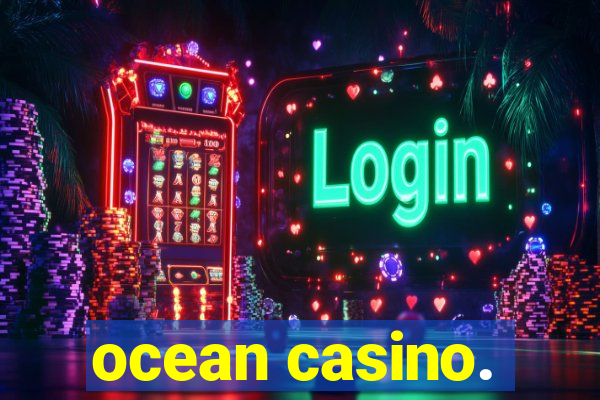 ocean casino.