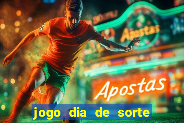 jogo dia de sorte como funciona