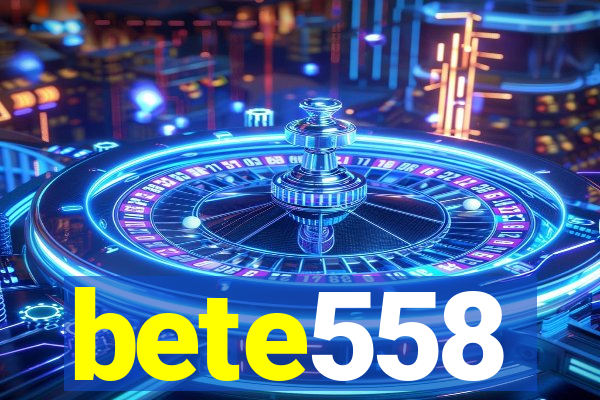 bete558