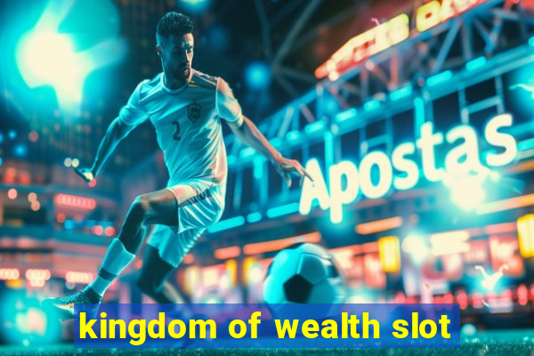 kingdom of wealth slot