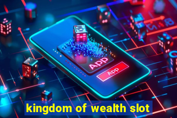 kingdom of wealth slot