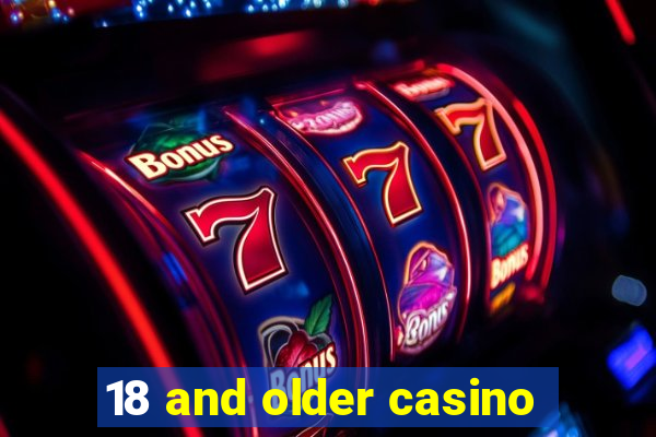 18 and older casino