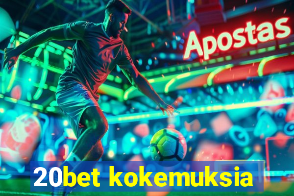 20bet kokemuksia