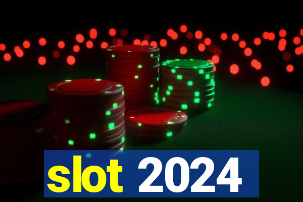 slot 2024