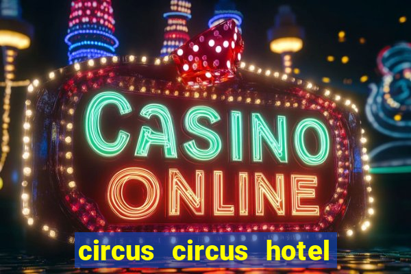 circus circus hotel casino las vegas nevada