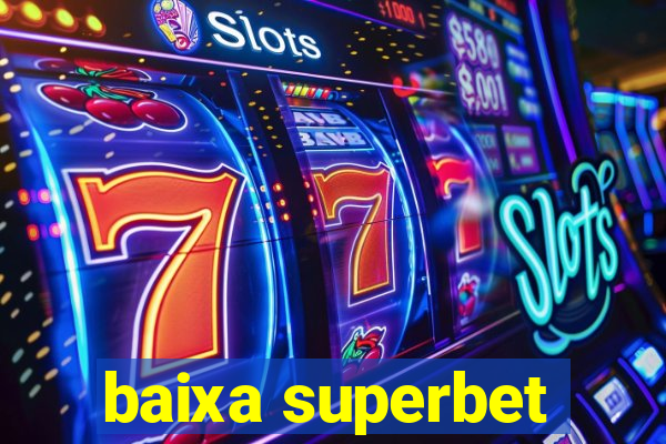 baixa superbet