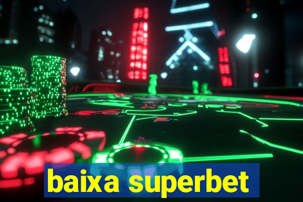 baixa superbet