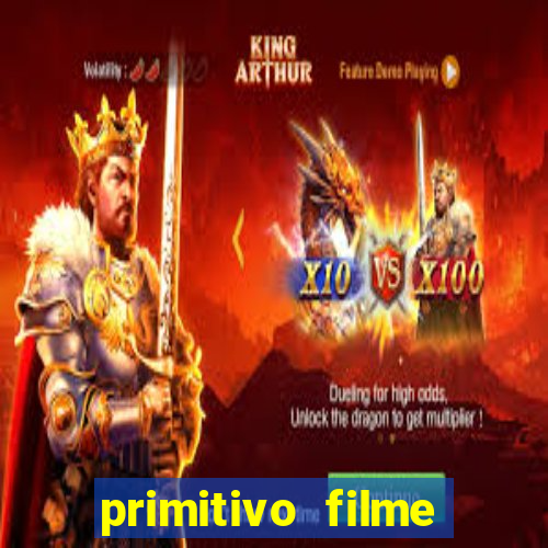 primitivo filme completo dublado mega filmes