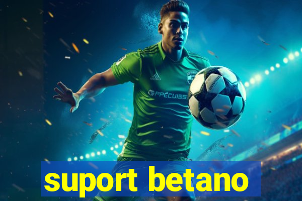 suport betano