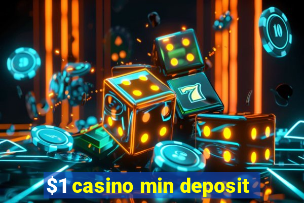 $1 casino min deposit