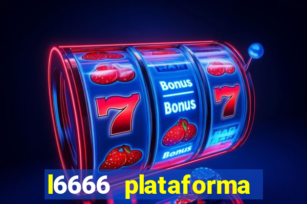 l6666 plataforma paga mesmo