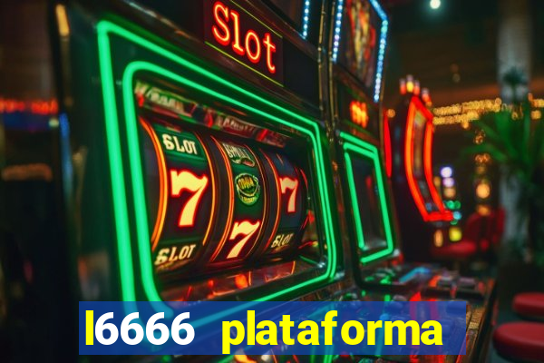 l6666 plataforma paga mesmo