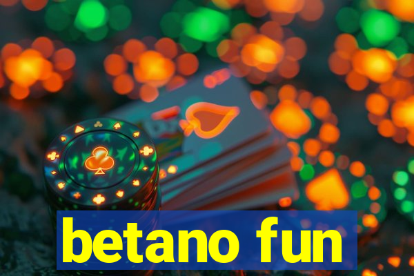 betano fun