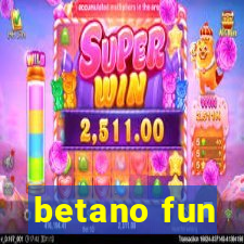 betano fun