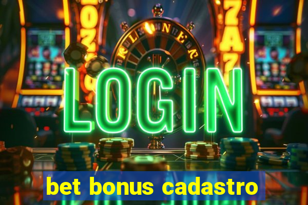 bet bonus cadastro