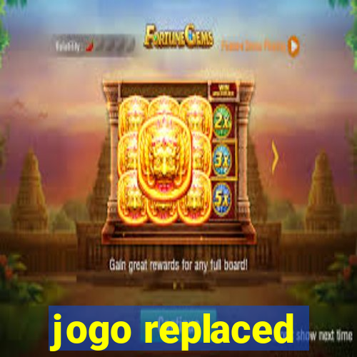 jogo replaced