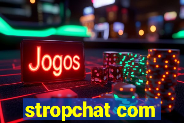 stropchat com