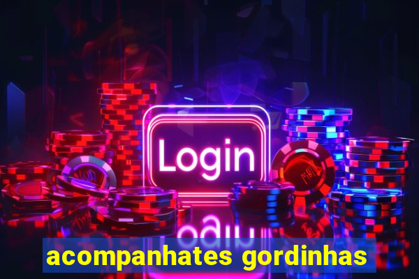 acompanhates gordinhas