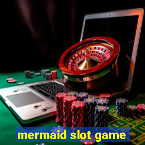 mermaid slot game