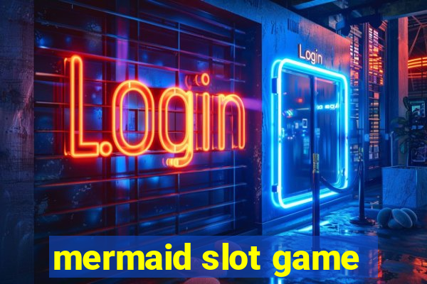 mermaid slot game