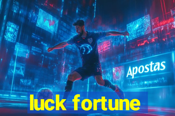 luck fortune