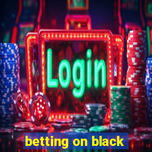 betting on black