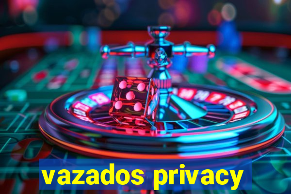 vazados privacy